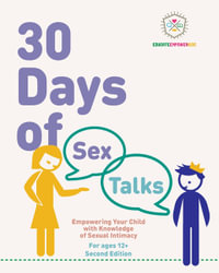 30 Days of Sex Talks for Ages 12+ : Empowering Your Child with Knowledge of Sexual Intimacy: 2nd Edition - Dina Alexander