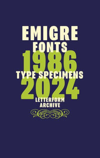 Emigre Fonts : Type Specimens 1986-2024 - Rudy VanderLans