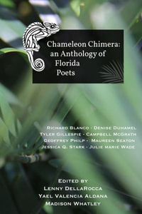 Chameleon Chimera : an Anthology of Florida Poets - Lenny DellaRocca