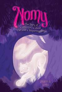 Nomy : The Story of a Little Girl, a Ghost Cat, and a Teleporting Dog - Adam B. Ford