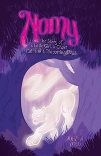 Nomy : The Story of a Little Girl, a Ghost Cat, and a Teleporting Dog - Adam B. Ford