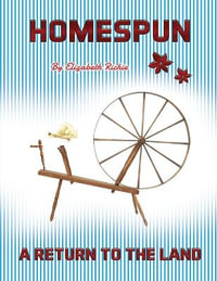 Homespun : A Return to the Land - Elizabeth G. M. Richie