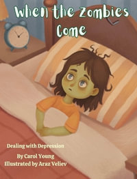 When the Zombies Come : Dealing with Depression - Carol Young