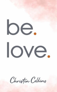 be. love. - Christin Collins