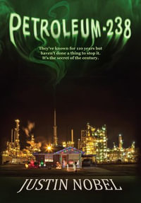 Petroleum-238 : Big Oil's Dangerous Secret and the Grassroots Fight to Stop It - Justin Nobel