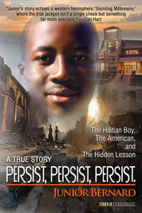 Persist, Persist, Persist. : The Haitian Boy, The American, and The Hidden Lesson - Junior Bernard