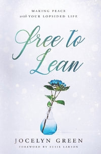 Free to Lean : Making Peace with Your Lopsided Life - Jocelyn Green