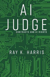 AI Judge : Contracts and AI Rights - Ray K. Harris