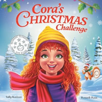 Cora's Christmas Challenge : A Magical Story of Friendship, Festive Fun, and the Spirit of Giving - Sally Kashner