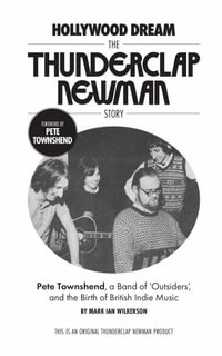 Hollywood Dream, The Thunderclap Newman Story : Pete Townshend, a Band of Outsiders, and the Birth of British Indie Music - Mark Wilkerson