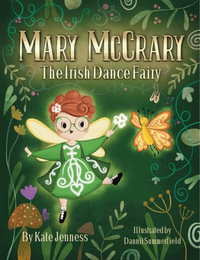 Mary McCrary the Irish Dance Fairy - Kate Jenness