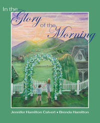 In the Glory of the Morning - Jennifer H Calvert