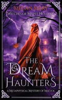 The Dream Haunters : A Metaphysical Mystery of Magick - Megan Mary