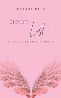 Cupid's Lust - Porsha Deun