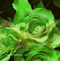 Green Roses Bloom for Icarus - Hiromi Yoshida