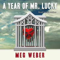 Year of Mr. Lucky, A : A memoir of submission, loss, and longing. - Meg Weber