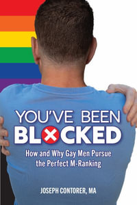 You've Been Blocked : How and Why Gay Men Pursue the Perfect M-Ranking - Joseph Contorer