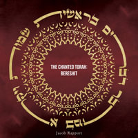 The Chanted Torah : Bereshit - Jacob Rapport