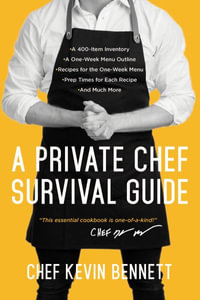 A Private Chef Survival Guide - Kevin Bennett