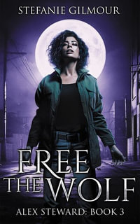 Free the Wolf : Alex Steward - Stefanie Gilmour