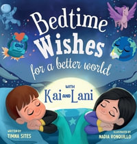 Bedtime Wishes for a Better World : with Kai and Lani - Timna Sites