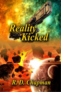 Reality Kicked : Blurring Reality - R. D. Chapman