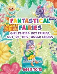 Fantastical Fairies : A Coloring Book of Lots of Fairies Doing What Fairies Do - Bobbie Hinman