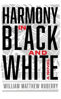 Harmony in Black and White - William Matthew Ruberry