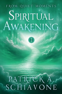 From Quiet Moments : Spiritual Awakening (Book I) - Patrick  A. Schiavone