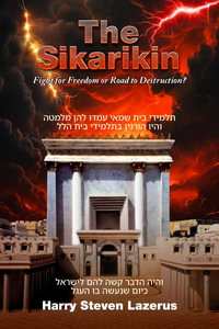 The Sikarikin : A fight for freedom or the road to destruction? - Harry Steven Lazerus