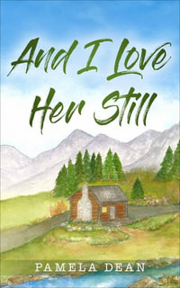 And I Love Her Still - Pamela Dean