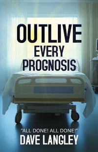 Outlive Every Prognosis - Dave Langley