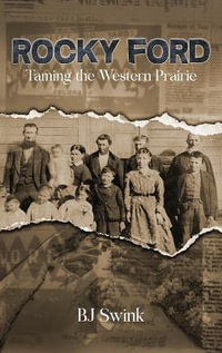 Rocky Ford : Taming the Western Prairie - BJ Swink