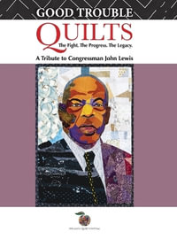 Good Trouble Quilts - The Fight. The Progress. The Legacy. - O.V. Brantley