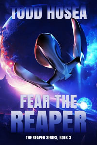 Fear the Reaper : The Reaper Series - Todd Hosea