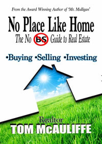 No Place Like Home-The No BS Guide to Real Estate - Tom McAuliffe