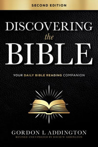 Discovering the Bible, Second Edition : Your Daily Bible Reading Companion - Gordon L Addington