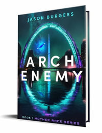 Arch Enemy : Book 1 of Mother Race Series - Jason Burgess