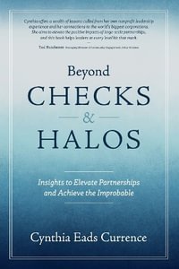 Beyond Checks & Halos : Insights to Elevate Partnerships and Achieve the Improbable - Cynthia Eads Currence