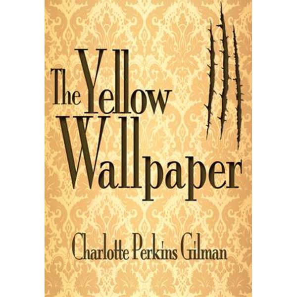 The Yellow Wallpaper eBook by Charlotte Perkins Gilman