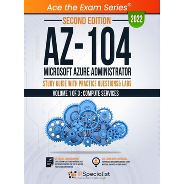 AZ-104: Microsoft Azure Administrator: Study Guide with Practice Questions  & Labs - Volume 1 of 3 : Compute Services: Second Edition - 2022, Exam: AZ-104  eBook by IP Specialist | 1230006072308 | Sns-Brigh10