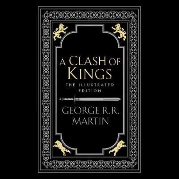  A Clash of Kings: The Illustrated Edition: A Song of Ice and  Fire: Book Two (A Song of Ice and Fire Illustrated Edition): 9781984821157:  Martin, George R. R., Cannon, Lauren K.