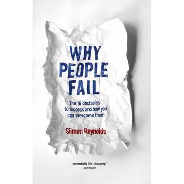 Why People Fail The 16 Obstacles To Success And How You Can Overcome Them By Siimon Reynolds 9780143565338 Booktopia