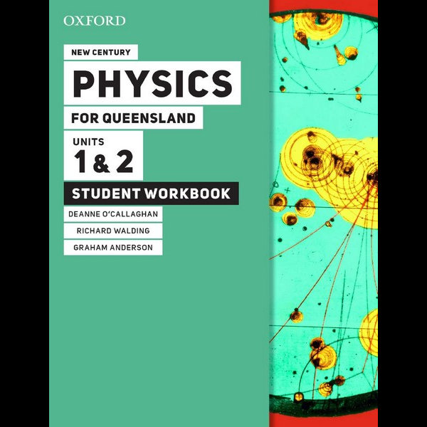 New Century Physics For Queensland Units 1 2 Student Workbook Physics For Queensland By Deanne O Callaghan 9780190320362 Booktopia