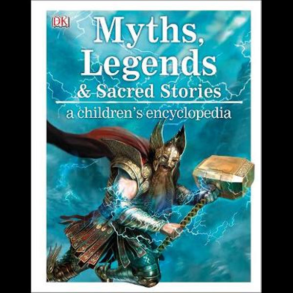 Myths Legends And Sacred Stories A Children S Encyclopedia By Dk Booktopia