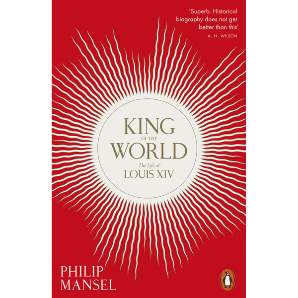 King of the World by Philip Mansel - Penguin Books Australia