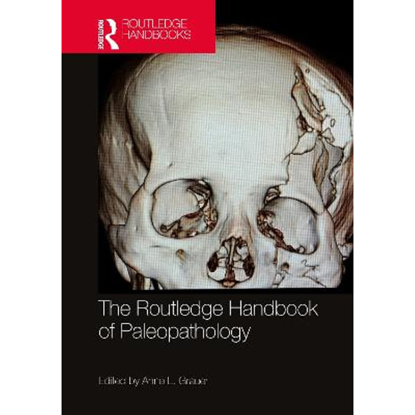 The Routledge Handbook of Paleopathology by Anne L. Grauer