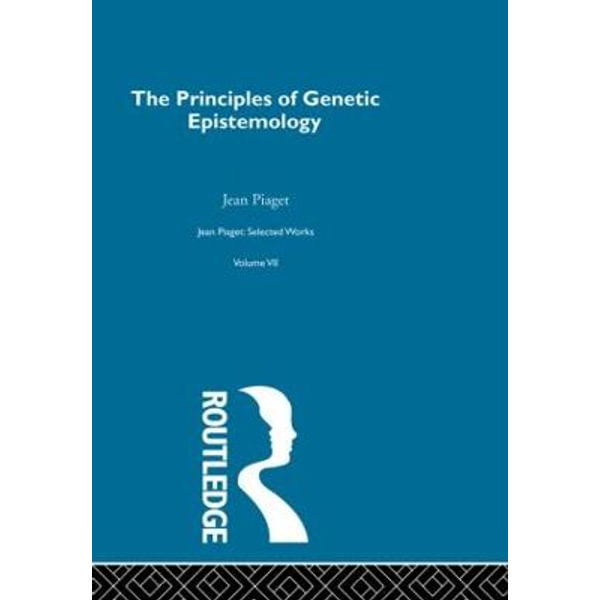 Principles of Genetic Epistemology by Jean Piaget Selected Works