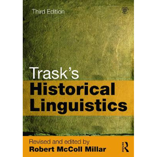 Trask S Historical Linguistics 3rd Edition By Robert Mccoll Millar Booktopia