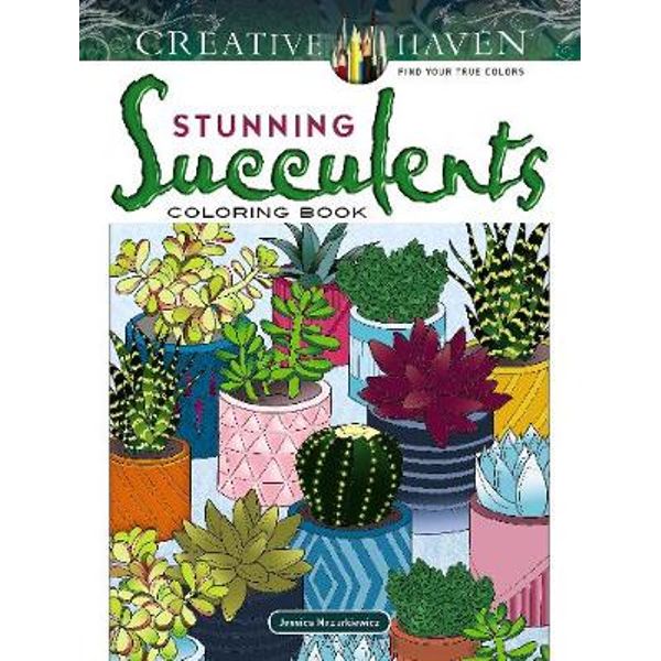 Creative Haven Stunning Succulents Coloring Book Creative Haven By Jessica Mazurkiewicz 9780486832494 Booktopia